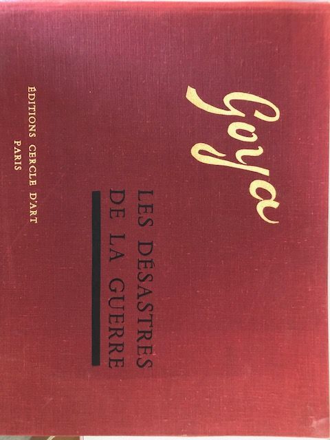 GOYA, Les Désastres de la guerre. Editions cercle d'art, 1955. Reproduction de 85 eaux fortes. Achevé d'imprimer en avril 1955.